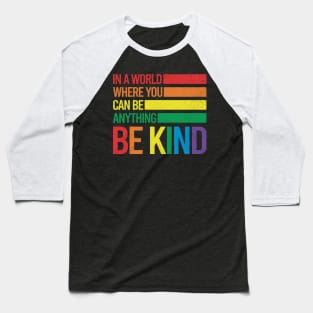 Be Kind Gay Pride LGBT Month Baseball T-Shirt